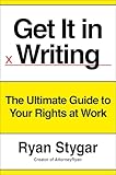 Get It in Writing: The Ultimate Guide to Your Rights at Work