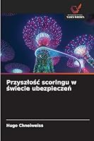 Przyszlośc scoringu w świecie ubezpieczeń 6208650070 Book Cover