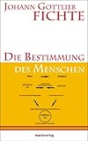  Die Bestimmung des Menschen: Herausgegeben und eingeleitetvon Christoph Asmuth (Kleine philosophische Reihe)