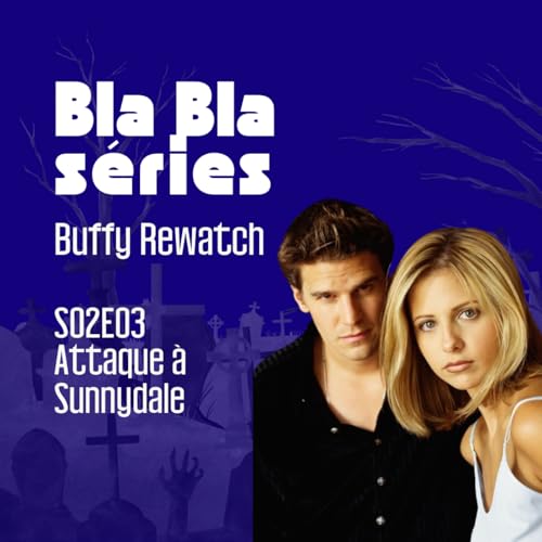 Buffy S02E03 - Attaque &agrave; Sunnydale