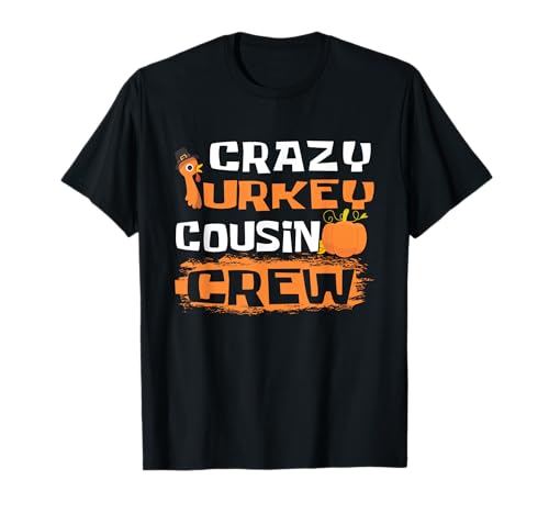 Crazy Turkey Cousin Crew - Ringraziamento Famiglia Membro Maglietta