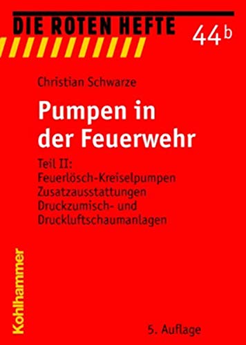 Preisvergleich Produktbild Pumpen in der Feuerwehr: Teil II: Feuerlösch-Kreiselpumpen, Zusatzausstattungen, Druckzumisch- und Druckluftschaumanlagen (Die Roten Hefte, Band 44)