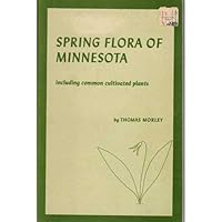Spring Flora of Minnesota Including Common Cultivated Plants B003X6D6I6 Book Cover