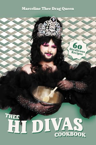 THEE HI DIVAS COOKBOOK: Marceline Thee Drag Queen