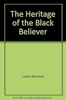 The Heritage of the Black Believer 1560437588 Book Cover