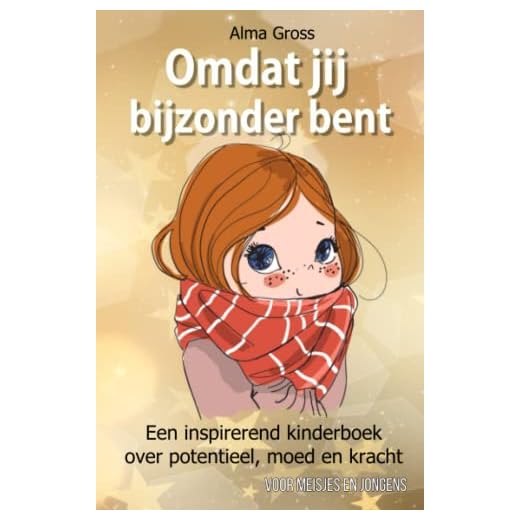 Omdat jij bijzonder bent: Een inspirerend kinderboek over potentieel, moed en kracht – Voor meisjes en jongens
