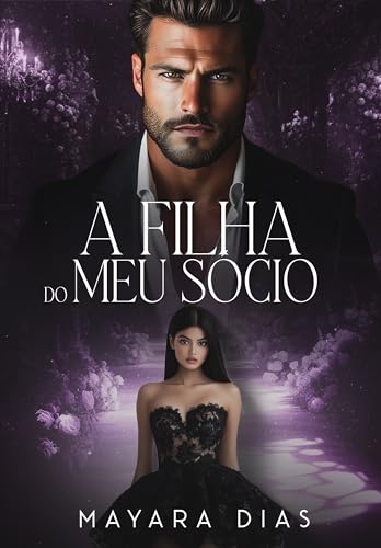 A FILHA DO MEU SÓCIO : LIVRO ÚNICO (UNIVERSO BILIONÁRIOS)