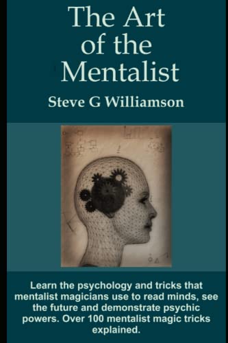 The Art of the Mentalist: Learn the psychology and tricks...