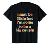 I May Be Little But Im Going To Be A Big Cousin