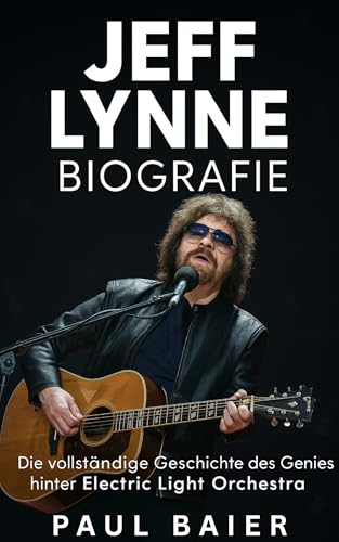 Bild: Jeff Lynne Biografie: Die vollstndige Geschichte des Genies hinter Electric Light Orchestra fr 8,99 EUR bei amazon.de