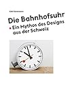  Die Bahnhofsuhr: Ein Mythos des Designs aus der Schweiz