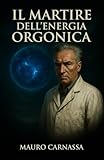 Il Martire dell'Energia Orgonica: La storia di Wilhelm Reich, lo scienziato cancellato dalla storia per le sue idee rivoluzionarie