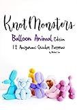 Knotmonsters: Balloon Animal Edition: 12 Amigurumi Crochet Patterns (English Edition)