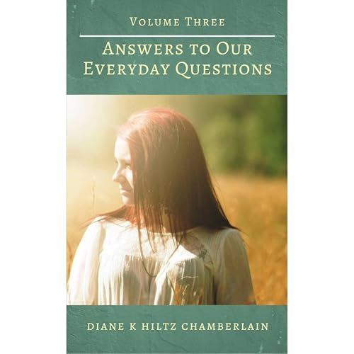 Answers to Our Everyday Questions - Volume Three Audiobook By Diane K. Hiltz Chamberlain cover art