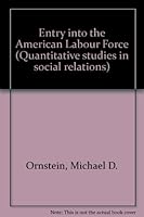 Entry into the American Labour Force (Quantitative studies in social relations) 0125279507 Book Cover
