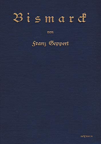 Bismarck. Eine Biographie: Nachdruck der Originalausgabe von 1915. In Frakturschrift (German Edition)