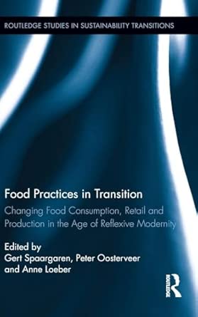 Food Practices in Transition: Changing Food Consumption, Retail and Production in the Age of Reflexive Modernity: 03 book cover