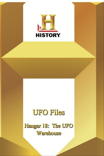 History - Ufo Files: Hangar 18: The Ufo Warehouse