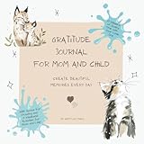Gratitude Journal for Mum and Child: Create Beautiful Memories Every Day