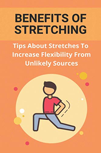 Benefits Of Stretching: Tips About Stretches To Increase Flexibility From Unlikely Sources: Static Stretching