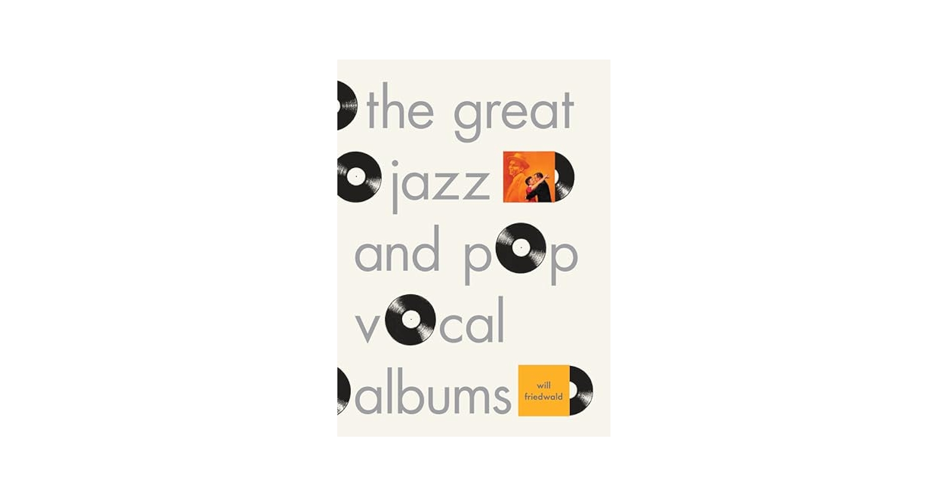 The Great Jazz and Pop Vocal Albums: Friedwald, Will