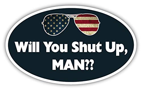 Will You Shut Up Man? Funny Biden Quote, President Debate Bumper Sticker Decal