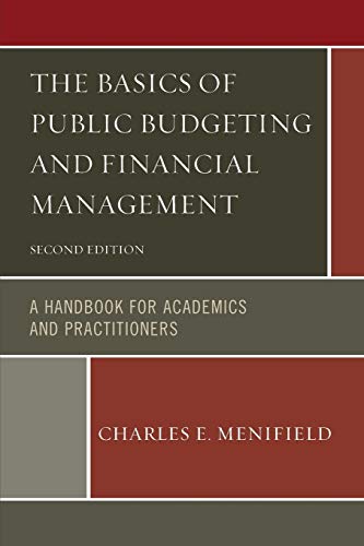 The Basics of Public Budgeting and Financial Management: A Handbook For Academics And