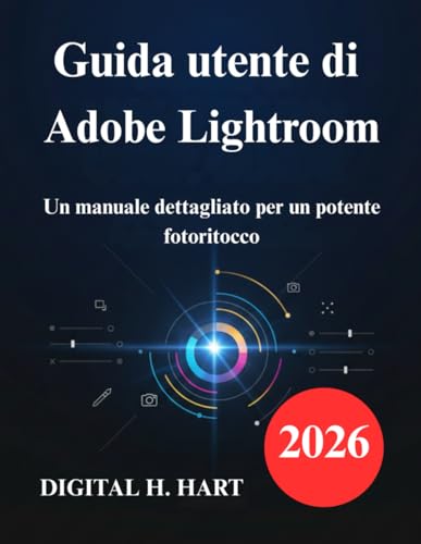 Guida utente di Adobe Lightroom: Un manuale dettagliato per un potente fotoritocco