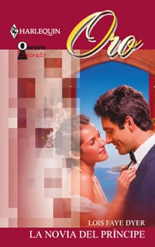 La novia del príncipe: Oscuros secretos (4) (Harlequin Sagas) (Spanish Edition) - Dyer, Lois Faye