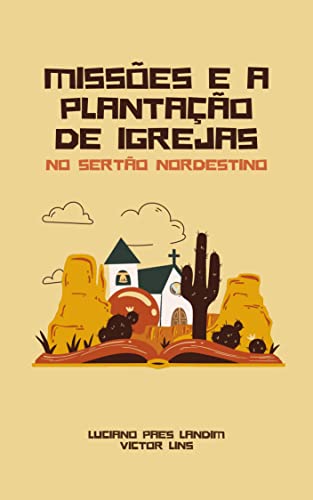 MISSÕES E A PLANTAÇÃO DE IGREJAS NO SERTÃO NORDESTINO - PAES LANDIM, LUCIANO 