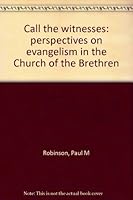 Call the witnesses: perspectives on evangelism in the Church of the Brethren 0871781247 Book Cover