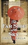 The Far Side of the Sky: A Novel of Love and Survival in War-Torn Shanghai (Shanghai Series)