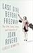 Last Girl Before Freeway: The Life, Loves, Losses, and Liberation of Joan Rivers