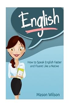 English: How to Speak English Faster and Fluent Like a Native (Tips and Tricks for English Learners, Learn English, English Course) (Volume 1)