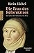 Die Frau des Reformators: Das Leben der Katharina von Bora - Jäckel, Karin