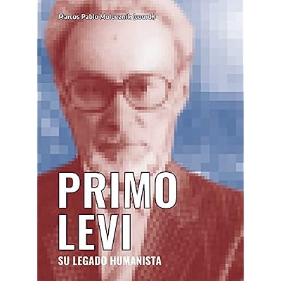 Primo Levi. Su legado humanista