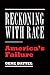 Reckoning with Race: America's Failure