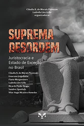 Suprema desordem: Juristocracia e Estado de Exceção no Brasil