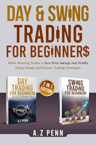 Day & Swing Trading for Beginners: Make Winning Trades + Turn Price Swings into Profits Using Simple...