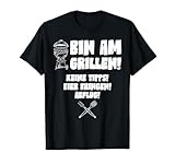 Bin am Grillen T-Shirt lustiges Grill T-Shirt