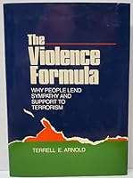 The Violence Formula: Why People Lend Sympathy and Support to Terrorism 0669131539 Book Cover