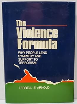 Hardcover The Violence Formula: Why People Lend Sympathy and Support to Terrorism Book