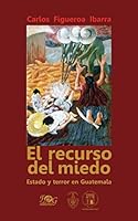 El recurso del miedo. Estado y terror en Guatemala 9929552391 Book Cover