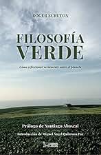 Filosofía verde: Cómo reflexionar seriamente sobre el planeta