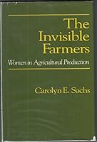 The Invisible Farmers: Women in Agricultural Production 0865980942 Book Cover