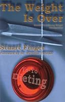 The Weight Is Over: Secrets to Lifelong Weight Management 0976463601 Book Cover