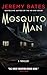Mosquito Man: An edge-of-your-seat psychological thriller (World's Scariest Legends Book 1)