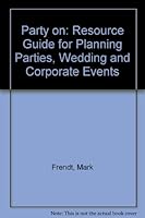 Party On!: Resource Guide for Planning Parties, Wedding & Corporate Events! 096366610X Book Cover