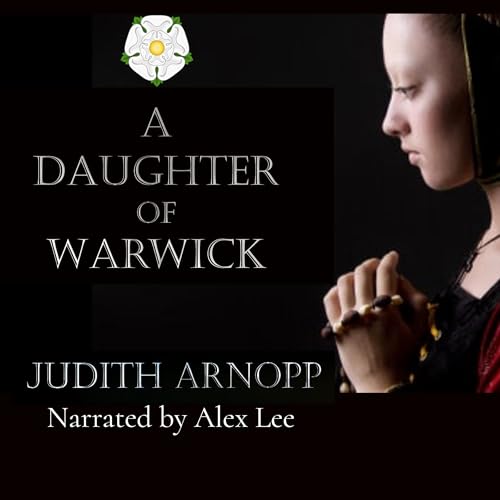 A Daughter of Warwick (Authored by Judith Arnopp) episode artwork