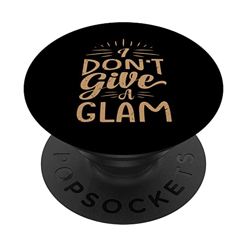 I Don't Give A Glam - Funny Sarcasm Irony PopSockets PopGrip Interchangeable